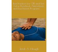 Best Practices for CPR and First Aid in Preschool, Afterschool, and Enrichment Programs