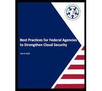 Best Practices for Federal Agencies to Strengthen Cloud Security: March 2026