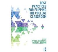 Best Practices for Flipping the College Classroom (Best Practices in Online Teaching and Learning) - [Version Originale] Inconnu (Auteur)