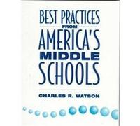 Best Practices from America's Middle Schools Charles R. Watson (Auteur)