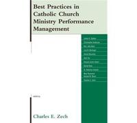 Best Practices in Catholic Church Ministry Performance Management Zech, Charles E. (Auteur)