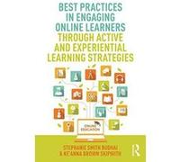 Best Practices in Engaging Online Learners Through Active and Experiential Learning Strategies (Best Practices in Online Teaching and Learning) - [Version Originale] Inconnu (Auteur)