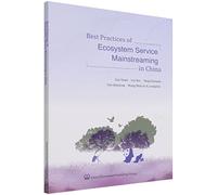 中国生态系统服务应用案例 =Best Practices of Ecosystem Service Mainstreaming in China 中国环境出版集团9787511149121