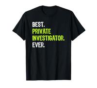 Best PRIVATE INVESTIGATOR Ever T-Shirt