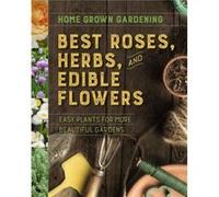 Best Roses Herbs And Edible Flowers by Houghton Mifflin Harcourt Houghton Mifflin Harcourt (Auteur)