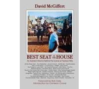 Best Seat In The House - An Assistant Director Behind The Scenes Of Feature Films