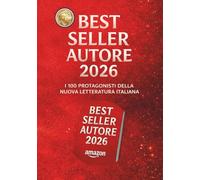BEST SELLER AUTORE 2026: I 100 protagonisti della nuova letteratura italiana