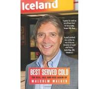 Best Served Cold: The Rise, Fall and Rise Again of Malcolm Walker - CEO of Iceland Foods Walker, Malcolm (Auteur)