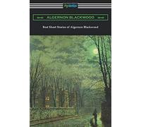 Best Short Stories Of Algernon Blackwood
