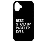 Best Stand Up Paddler Ever Sup Coque pour iPhone 16 Plus