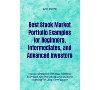 Best Stock Market Portfolio Examples for Beginners, Intermediates, and Advanced Investors: Proven Strategies with Real Portfolio Examples, Growth Stocks, and Dividend Investing for Long-Term Wealth