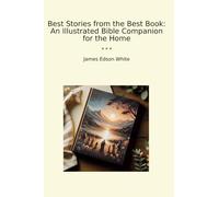 Best Stories from the Best Book: An Illustrated Bible Companion for the Home (Classic Books)