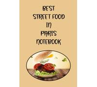 BEST STREET FOOD IN PARIS NOTEBOOK