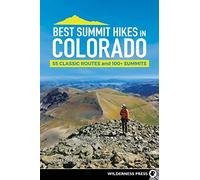 Best Summit Hikes in Colorado: 55 Classic Routes and 100+ Summits