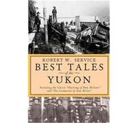 Best Tales of the Yukon Robert W. Service (Auteur)