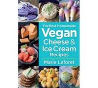 Best Vegan Homemade Cheese/Ice Cream Rec Marie Laforet, (Auteur)