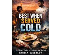 Best When Served Cold: A Culinary Thriller of Espionage and Betrayal