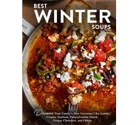 Best Winter Soups: Discover Your Family's New Favorites Like Gumbo, Creamy Seafood, Pennsylvanian Dutch, Unique Chowders, and Others