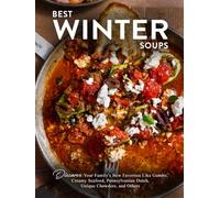 Best Winter Soups: Discover Your Family's New Favorites Like Gumbo, Creamy Seafood, Pennsylvanian Dutch, Unique Chowders, and Others