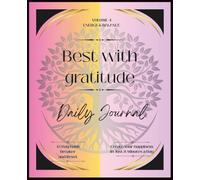 BEST WITH GRATITUDE Daily Journal Volume-4 Energy & Balance: A 42-Day Reset for Protecting Your Energy, Restoring Balance & Building Sustainable Wellness Habits