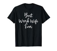 Best Work Wife Ever Funny Coworker Office Bestie Work Wife T-Shirt