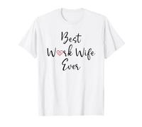 Best Work Wife Ever Funny Office Coworker Bestie Work Wife T-Shirt