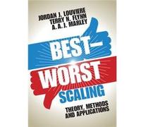 Best-Worst Scaling: Theory, Methods And Applications (Hardcover) Jordan J Louviere, Terry N Flynn, A A J Marley (Auteur)