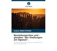 Bestattungsriten und -glauben "der Siedlungen am Ogooué".: Der Kult des Bwiti Fang aus Gabun ''Musikalische und tänzerische Sequenzen''.