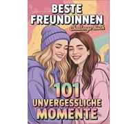 Beste Freundinnen Challenge Buch - 101 verrückte Abenteuer für euch zwei: Das kreative Freundschaftsbuch voller Challenges zum Ankreuzen, Ausfüllen ... Mutproben und magische Erinnerungen zu zweit!