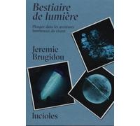 Bestiaire de Lumière: Plongée dans les aventures lumineuses du vivant