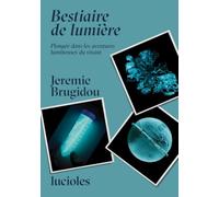 Bestiaire de Lumière: Plongée dans les aventures lumineuses du vivant