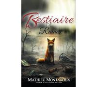 Bestiaire de Ruines: Fables d’un monde renversé - 50 leçons de survie et de résilience dans un univers post-apocalyptique