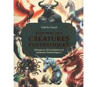 Valérie Cluzel – Bestiaire des animaux et créatures fantastiques – Relié