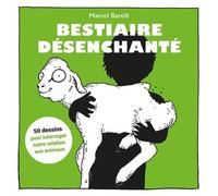 Bestiaire désenchanté 50 dessins pour interroger notre relation aux animaux - Marcel Barelli - Editions 41 - broché - Monographie