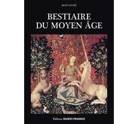 Bestiaire Du Moyen Age - Images De La Réalité Et Réalités De L'imaginaire