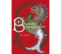 Bestiaire imaginaire - Julie Delfour - Seuil - broché - Beau livre