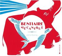 Bestiaire mécanique - Laetitia Devernay - Joie De Lire - relié - Album jeunesse dès 3 ans
