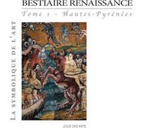 Bestiaire Renaissance tome 1 Hautes-Pyrénées Alain Lacoste (Auteur)