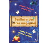 bestiaires des êtres magiques: Le livre que les monstres ne veulent surtout pas que tu lises ! dès 6 ans, lecture accessible pour jeunes lecteurs ou lecteurs fragiles (DYS).