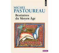 Bestiaires du Moyen Âge - Michel Pastoureau - Points - Poche - Essai