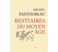 Bestiaires du Moyen Âge - Michel Pastoureau - Seuil - broché - Beau livre