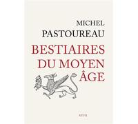 Bestiaires du Moyen Âge - Michel Pastoureau - Seuil - broché - Beau livre