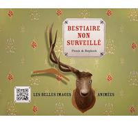 Bestiare non surveillé: Les belles images animées