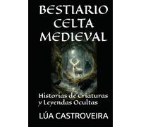 BESTIARIO CELTA MEDIEVAL: Historias de Criaturas y Leyendas Ocultas