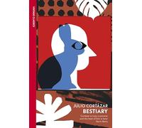 Bestiary: The Selected Stories of Julio Cortázar