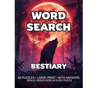 Bestiary Word Search: 80 Mythic Creatures, Cryptids & Legends-Themed Puzzles - 1,600+ Words to Find - Puzzle Games for Adults - Includes Answer Keys ... Thoughtful Gift for Puzzle Fans & Lore Lovers