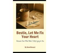 Bestie, Let Me Fix Your Heart: Because Your Mind Won’t Stop Lying to You