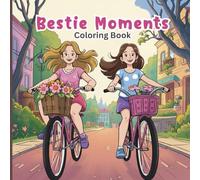 Bestie Moments Coloring Book for Adults: A delightful collection of relaxing girl-friendship scenes, shopping days, picnics, music moments, cooking ... designed to inspire calm and creativity