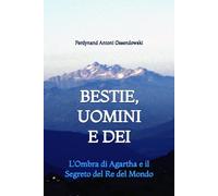Bestie, Uomini e Dei: L'Ombra di Agartha e il Segreto del Re del Mondo