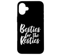 Besties for The Resties - Design avec Citation d'amitié Coque pour iPhone 16 Plus